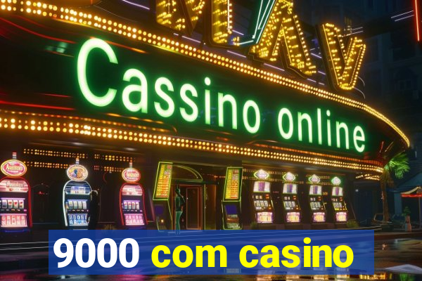 9000 com casino